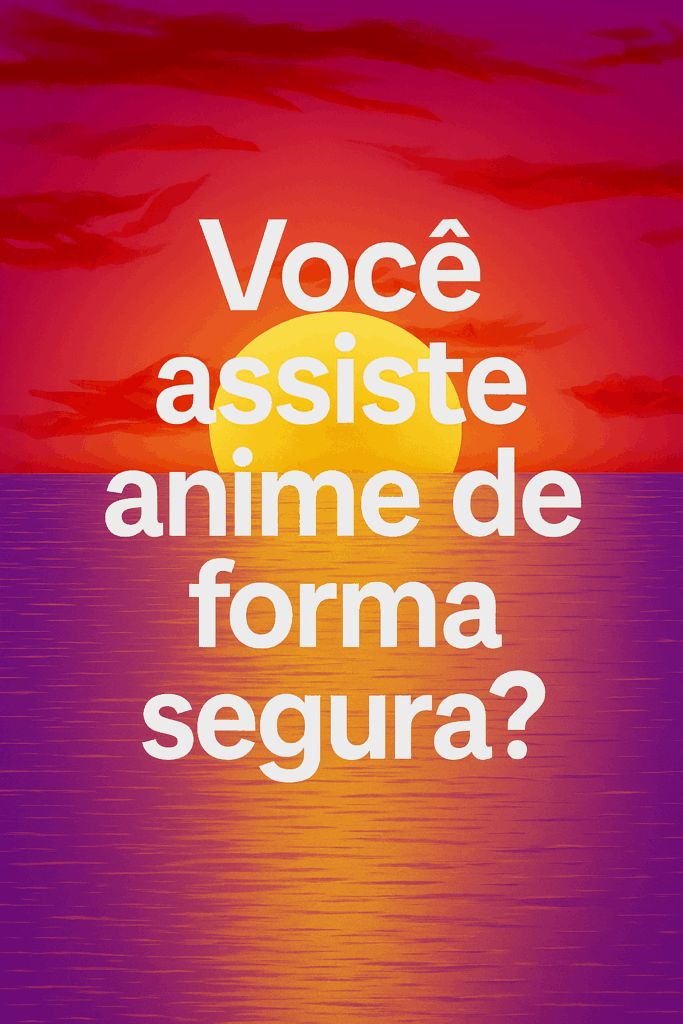 Como Assistir Animes Legalmente no Brasil 